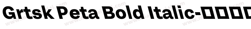 Grtsk Peta Bold Italic字体转换